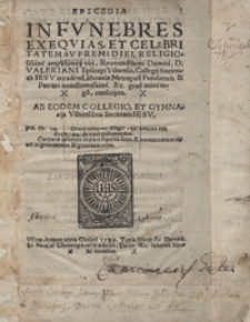Epicedia In Funebres Exequias [...] Valeriani Episcopi Vilnensis, Collegij Societatis Iesu in eadem Lithuaniae Metropoli Fundatoris [...] conscripta [...]