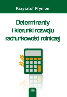 Determinanty i kierunki rozwoju rachunkowości rolniczej