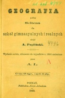 Geografia podług Seltena : dla szkół gimnazyalnych i realnych