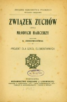 Związek Zuchów czyli młodych harcerzy : projekt dla szkół elementarnych