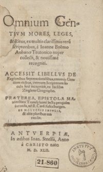 Omnium Gentium Mores, Leges et Ritus [...]. Accessit Libellus De Regionibus Septentrionalibus [...]. Praetera Epistola Maximiliani Transylvani [...] ad R. Card[inalem] Saltzburgen[sem] de Moluccis Insulis