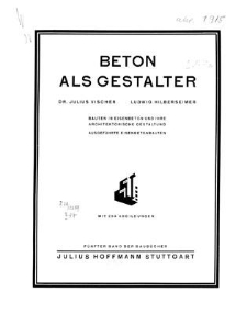 Beton als Gestalter : Bauten in Eisenbeton und ihre architektonische Gestaltung ; ausgeführte Eisenbetonbauten