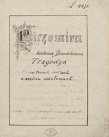 Piczomira królowa Brandzlomanii. Tragedya w trzech aktach a sześciu odsłonach