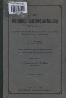 Die Wohnungs-Warmwasserheizung (Etagenheizung) : Angaben über d. Berechnung derselben u. über d. Einzelheiten d. Ausführung