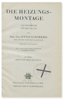 Die Heizungs-Montage : ein Handbuch f&uuml;r die Praxis. T. 2, Montage der Anlagen