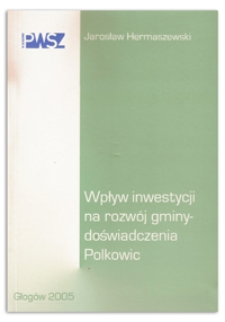 Wpływ inwestycji na rozw&oacute;j gminy - doświadczenia Polkowic