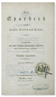 Ein Sparherd zum Kochen, Braten und Backen : beschrieben und allen deutschen Hausm&uuml;ttern empfohlen und hochachtungsvoll gewidmet von einem deutschen Hausvater