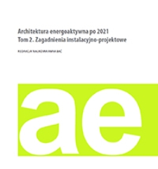 Architektura energoaktywna po 2021. Tom 2. Zagadnienia instalacyjno-projektowe
