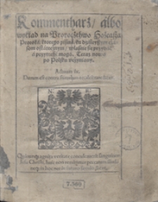 Kommentharz albo wykład na Proroczthwo Hozeasza Proroka ktorego pisma ku dzisieyszym czasom ostatecznym własnie się przydać a przytrefić mogą Teraz nowo po Polsku uczyniony. - War. A