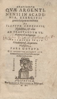 Orationum Quae Argentinensi In Academia Exercitii gratia scriptae ac recitatae Ab Illustr[ibus], Generosis, Nobilibus et alijs Ad Tractandum Vero propositae fuerunt [...]. Ps. 8