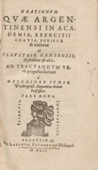 Orationum Quae Argentinensi In Academia Exercitii Gratia, Scriptae et recitatae Ab Illustrib[us], Generosis, Nobilibus et aliis Ad Tractandum Vero propositae fuerunt [...]. Ps. 9