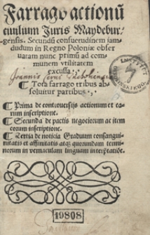 Farrago actionu[m] civilium Iuris Maydeburgensis Sedundu[m] consuetudinem iamdudum in Regno Poloniae observatam nunc primu[m] ad communem utilitatem excussa [...]
