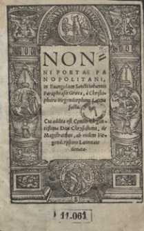 Nonni Poetae Panopolitani In Evangelium Sancti Iohannis Paraphrasis Graeca a Christophoro Hegendorphino Latina facta, Cui addita Est Contio Elegantissima Divi Chrisostomi de Magistratibus ab eodem Hegendorphino Latinitate donata