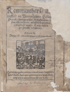 Kommentharz albo wykład na Proroczthwo Hozeasza Proroka ktorego pisma ku dzisieyszym czasom ostatecznym własnie się przydać a przytrefić mogą Teraz nowo po Polsku uczyniony. - War. A