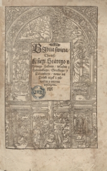 Biblia swięta Tho iest Księgi Starego y Nowego Zakonu własnie z Zydowskiego, Greckiego y Lacińskiego nowo na Polski ięzyk z pilnością y wiernie wyłożone. - War. A
