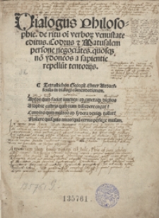 Dialogus Philosophie de ritu o[mn]i venustate editus, Codrus et Matusalem persone negocia[n]tes, quosq[ue] no[n] ydoneos a sapientie repellu[n]t tentorijs