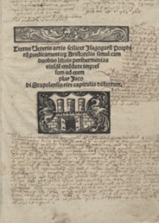 Textus Veteris artis scilicet Isagogaru[m] Porphirij predicamentor[um] Aristotelis simul cum duobus libris perihermenias eiusde[m] eme[n]date […]