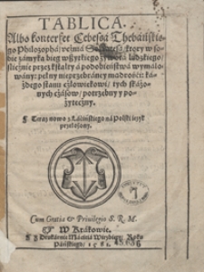 Tablica Albo konterfet Cebessa Thebańskiego Philosopha ucznia Sokratresa, ktory w sobie zamyka bieg wszystkiego żywota ludzkiego, slicznie przez kształty a podobieństwa wymalowany pełny nieprzebraney mądrości każdego stanu człowiekowi tych skażonych czasow potrzebny y pożyteczny [...]