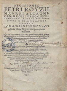 Decisiones Petri Royzii [&hellip;] De Rebus In Sacro Auditorio Lituanico Ex Appellatione Iudicatis [&hellip;]