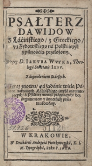 Psałterz Dawidow z Lacińskiego, z Greckiego, y z Zydowskiego na Polski ięzyk przełożony [...]