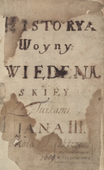 Historya woyny wiedeńskiej z Turkami Jana III, króla polskiego. 1689
