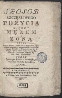 Sposob szczęsliwego pożycia między mężem i żoną czyli Cnoty istotne, które ich do tego celu doprowadzać powinny