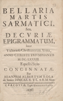 Bellaria Martis Sarmatici Seu Decuriae Epigrammatum Inter Victoriosa Christianorum Arma Anno Christi Triumphantis M. DC.LXXXIII Equestre Stylo Concinnatae [...]. - War. A