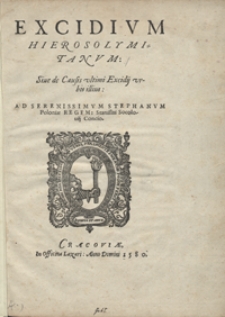 Excidium Hierosolymitaum Sive de Causis ultimi Excidii urbis illius Ad Serenissimum Stephanum Poloniae Regem Stanislai Socolovii Concio