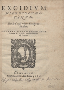 Excidium Hierosolymitaum Sive de Causis ultimi Excidii urbis illius Ad Serenissimum Stephanum Poloniae Regem Stanislai Socolovii Concio