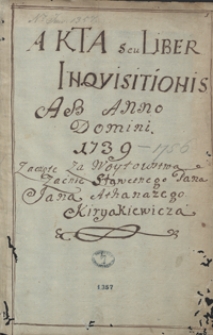 Akta [w&oacute;jtowskie radzieckie miasta Stanisławowa] seu Liber inquisitionis ab a.d. 1739 [ad a.d. 1756]