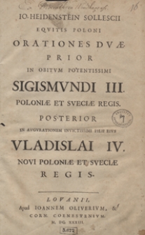 Io[annis] Heidenstein Sollescii Equitis Poloni Orationes Duae Prior In Obitum Potentissimi Sigismundi III [...] Posterior In Augurationem [...] Vladislai IV Novi Poloniae Et Sueciae Regis