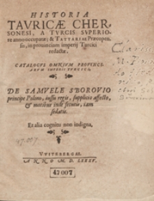 Historia Tauricae Chersonesi A Turcis Superiore anno occupatae et Tattariae Praecopensis in provinciam imperij Turcici redactae. Catalogus Omnium Provinciarum Imperii Turcici. De Samuelo Sborovio [...]