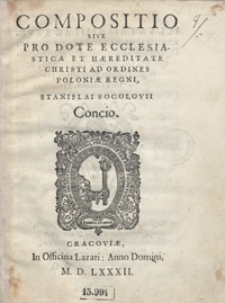 Compositio Sive Pro Dote Ecclesiastica Et Haereditate Christi Ad Ordines Poloniae Regni Stanislai Socolovii Con