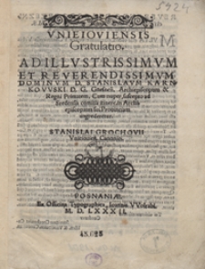 Unieioviensis Gratulatio Ad [...] Stanislaum Karnkowski [...] cum nuper, suscepto ad Sredensia comitia itinere, in Archiepiscopatus sui Provinciam [...] ingrederetur [...]