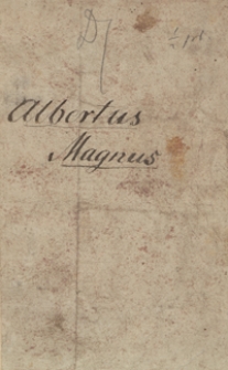 Księga przyłączenia albo księga sekret&oacute;w Alberti Magni o cnotach zi&oacute;ł, kamieni i zwierząt niekt&oacute;rych