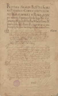 Revisia skarbu Rzptej korony polskiey z convocatiey głowney warszawskiei w roku 1632 po śmierci śp. KJMci Zygmunta III przed electią Władysława IV przez IchM. Pan&oacute;w rewizor&oacute;w niżej mianowanych w Krakowie dnia 2. Septembris odprawowana
