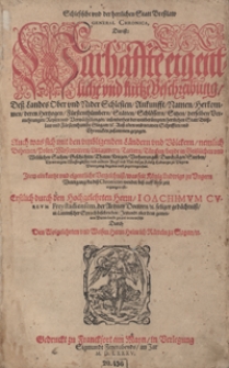 Schlesische und der herrlichen Statt Bresslaw General Chronica Das ist Warhaffte eigentliche und kurze Beschreibung Dess Landes Ober Und Nider Schlesien [...]