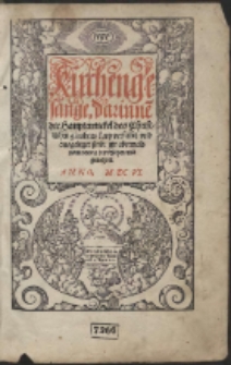 Kirchenges&auml;nge, darinne[n] die Hauptartickel des Christlichen glaubens kurtz verfasset und ausgeleget sind [...]