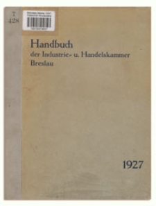 Industrie- und Handelskammer Breslau : Bezirk: Kreise Breslau (Stadt und Land), Brieg (Stadt un d Land) / Guhrau Gross-Wartenberg / Militsch Namslau / Neumark / Ohlau / Oels Steinau a.O. / Strehlen / Trebnitz und Wohlau