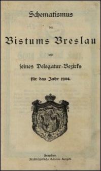 Schematismus des Bistums Breslau und seines Delegatur-Bezirks für das Jahr 1904