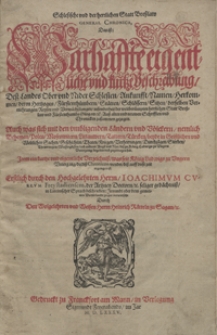 Schlesische und der herzlichen Statt Bresslaw General Chronica, Das ist Warhaffte eigentliche und kurtze Beschreibug Dess Landes Ober und Nider Schlesien [...]