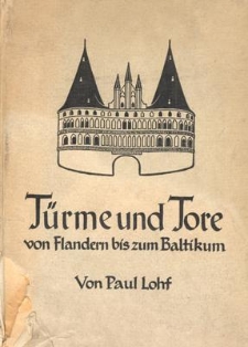 T&uuml;rme und Tore von Flandern bis zum Baltikum