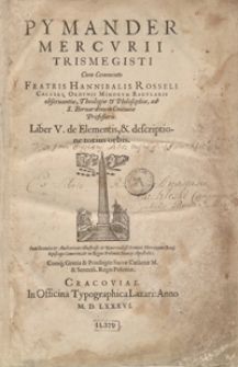 Pymander Mercurii Trismegisti Cum Commento [...]. Liber V de Elementis et descriptione totius orbis