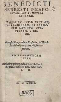 Benedicti Herbesti Neapolitani Arithmetica Linearis In Qua Et Usum Eius Artis Planiorem Et Sermonem Latinum Cultiorem Videbis. Accessit Compendium Prosodiae, in Tabellas distractum [&hellip;]