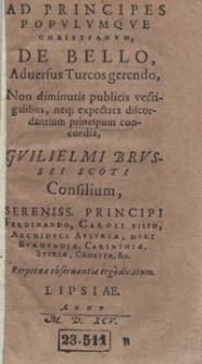 Ad Principes Populumque Christianum De Bello Adversus Turcos gerendo […] Consilium […] Perpetua observantiae ergo dicatum