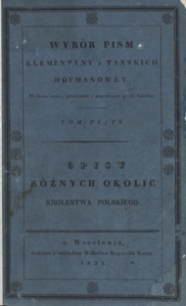 Opisy różnych okolic Królestwa Polskiego. Tom pierwszy. - Nowe oryg. wyd., przeyrz. i popr. przez Autorkę