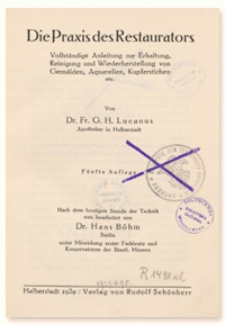 Die Praxis des Restaurators : vollständige Anleitung zur Erhaltung, Reinigung und Wiederherstellung von Gemälden, Aquarellen, Kupferstichen etc.