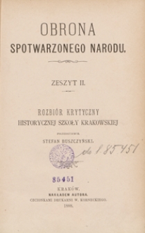 Obrona spotwarzonego narodu. Zeszyt II. Rozbiór krytyczny historycznej szkoły krakowskiej