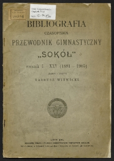Bibliografia czasopisma "Przewodnik Gimnastyczny Sok&oacute;ł" : rocznik I-XXV (1881-1905)
