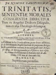 Sententiae morales conscientiae directivae tum ex Angelici Doctoris discipulis, tum ex alijs Theologis desumptae et quatuor libros distinctae / authore F. Ferdinando Ochm, vulgo Ianuszowski [...]